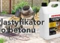 Czym jest i dlaczego warto stosować plastyfikator do betonu?